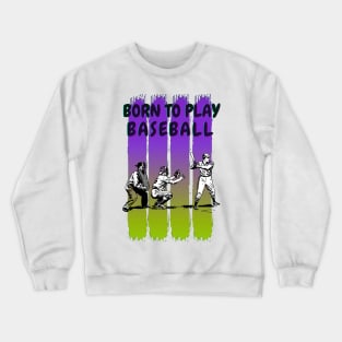 Born to play baseball Crewneck Sweatshirt